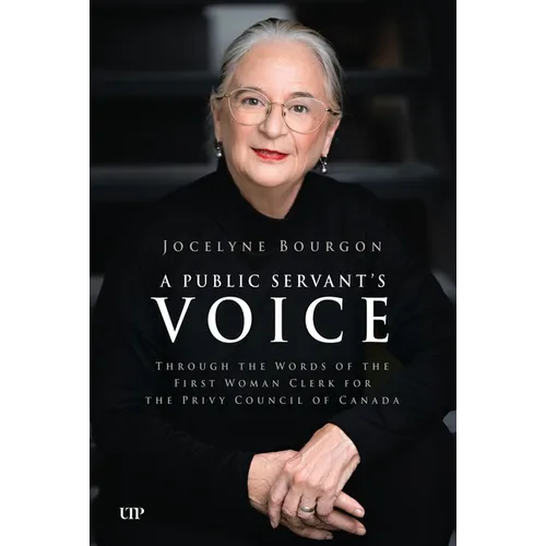 A Public Servant's Voice: Through the Words of the First Woman Clerk of the Privy Council for Canada
