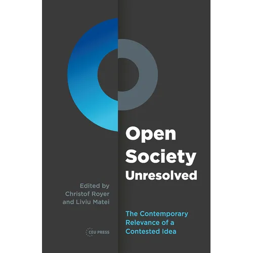 Open Society Unresolved: The Contemporary Relevance of a Contested Idea