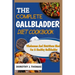 The Complete Gallbladder Diet Cookbook: Wholesome And Nutritious Meals For A Healthy Gallbladder