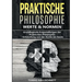 Praktische Philosophie - Werte und Normen: Grundlegende Fragestellungen der Praktischen Philosophie - Entwicklung von der Antike bis heute