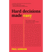 Hard Decisions Made Easy: How Leaders in Large Organisations Make Complex Decisions That Stick