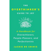 The Overthinker's Guide To Joy: A Handbook for Overachievers, People-Pleasers, and Perfectionists