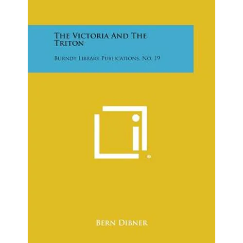 The Victoria and the Triton: Burndy Library Publications, No. 19
