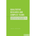 Qualitative Research and Complex Teams