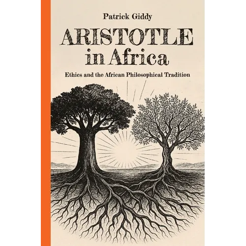 Aristotle in Africa: Ethics and the African Philosophical Tradition
