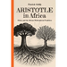 Aristotle in Africa: Ethics and the African Philosophical Tradition