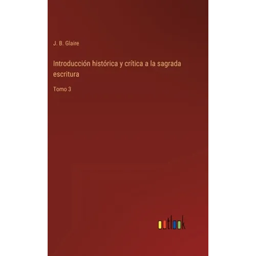 Introducción histórica y crítica a la sagrada escritura: Tomo 3