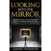 Looking into the Mirror - Messages from the Authentic Self to the Inauthentic Self