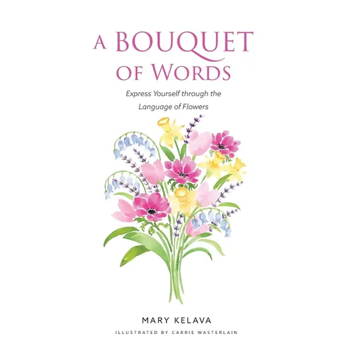A Bouquet of Words: Express Yourself through the Language of Flowers