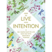 How to Live with Intention: 150+ Simple Ways to Live Each Day with Meaning & Purpose