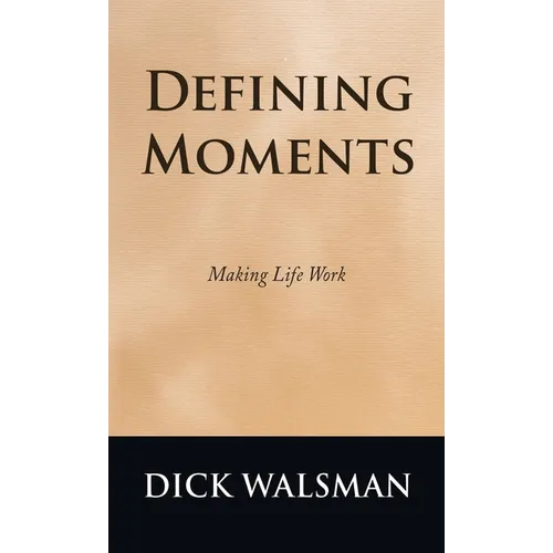 Defining Moments: Making Life Work