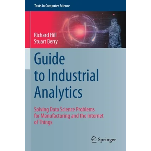 Guide to Industrial Analytics: Solving Data Science Problems for Manufacturing and the Internet of Things