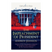 The Impeachment of President Andrew Johnson - History Of The First Attempt to Impeach the President of The United States & The Trial that Followed: Ac