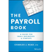 The Payroll Book: A Guide for Small Businesses and Startups