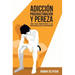 Adicción, procrastinación y pereza: una guía proactiva a la psicología de la motivación