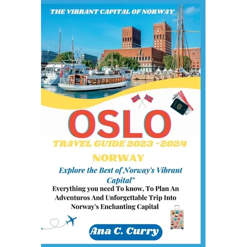 Oslo Travel Guide 2023 -2024: Explore the Best of Norway's Vibrant Capital"