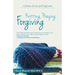 Knitting, Praying, Forgiving: A Pattern of Love and Forgiveness
