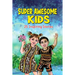 Super Awesome Kids: A Collection Of 25 Short Inspiring Stories Of Awesome Boys and Girls About Kindness, Growth Mindset, Mindfulness, Confidence And C