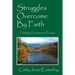 Struggles Overcome By Faith: Feelings, Emotions & Praises
