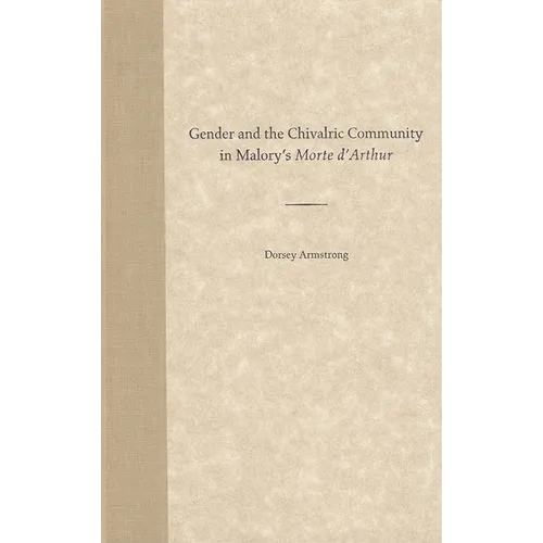 Gender and the Chivalric Community in Malory's Morte D'Arthur