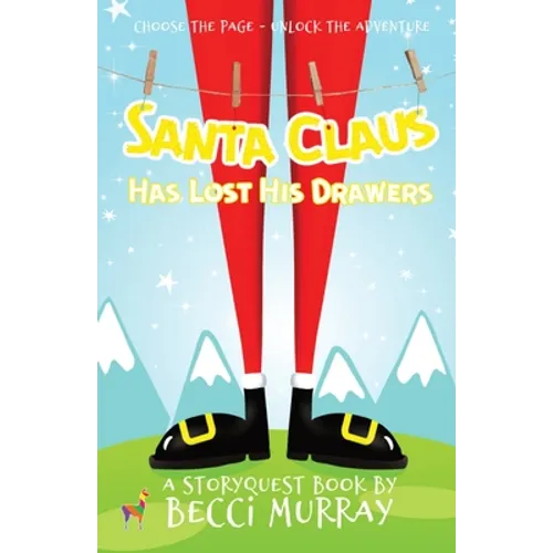 Santa Claus Has Lost His Drawers: a choose the page StoryQuest adventure