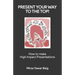 Present your way to the Top: How to make high impact presentations