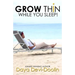 Grow Thin While You Sleep!