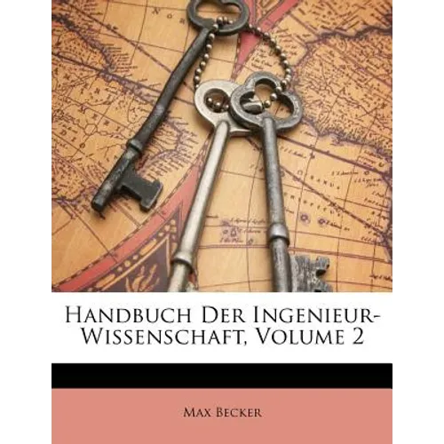 Handbuch Der Ingenieur-Wissenschaft, Volume 2