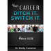 Your Career. Ditch It. Switch It: Here's How