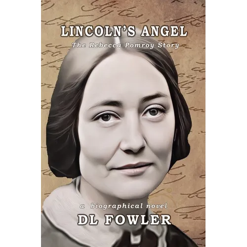 Lincoln's Angel: The Rebecca Pomroy Story
