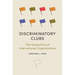 Discriminatory Clubs: The Geopolitics of International Organizations