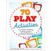 70 Play Activities for Better Thinking, Self-Regulation, Learning & Behavior