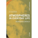 Atmospheres in Everyday Life: On Existential Spatiality