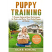 Puppy Training: 7 Proven Natural Easy Techniques to Train and Raise Your Cute Puppy at Home: (Well Behaved Dog Training, Obey Your Orders, understand