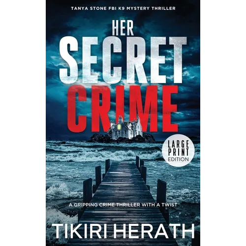 Her Secret Crime - LARGE PRINT EDITION: A gripping crime thriller with a twist