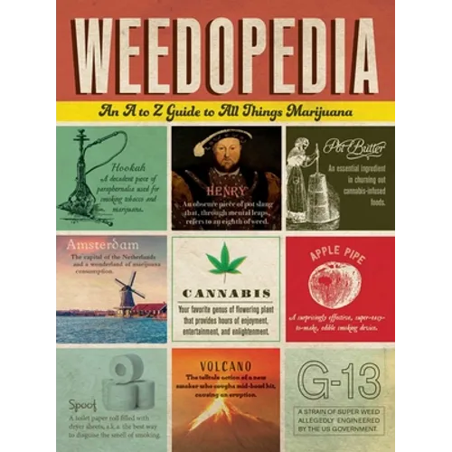 Weedopedia: An A to Z Guide to All Things Marijuana
