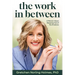 The Work in Between: A Memoir About Stepping Out of My Shadows