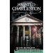 Haunted Charleston: Stories from the College of Charleston, the Citadel and the Holy City