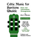 Celtic Music for Baritone Ukulele: Easy and Intermediate Arrangements