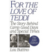 For the Love of Teddi: The Story Behind Camp Good Days and Special Times, the 2001 Edition