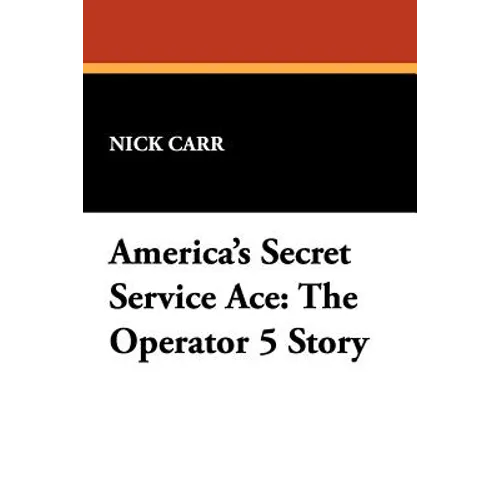 America's Secret Service Ace: The Operator 5 Story