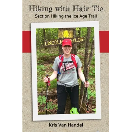 Hiking with Hair Tie: Section Hiking the Ice Age Trail