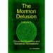 The Mormon Delusion. Volume 3. Discarded Doctrines and Nonsense Revelations.