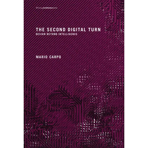 The Second Digital Turn: Design Beyond Intelligence