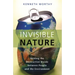 Invisible Nature: Healing the Destructive Divide Between People and the Environment