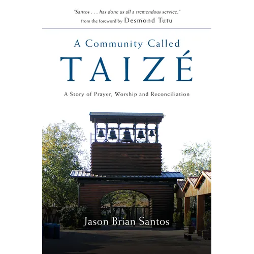 A Community Called Taize: A Story of Prayer, Worship and Reconciliation