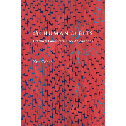 The Human in Bits: Graphical Computers, Black Abstractions
