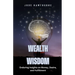 Wealth Wisdom: Enduring Insights on Money, Desire, and Fulfillment