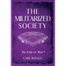 The Militarized Society: No End to War?