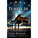 Tuned In - Memoirs of a Piano Man: Behind the Scenes with Music Legends and Finding the Artist Within